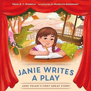 Janie Writes a Play: Jane Yolen's First Great Story by Heidi E.Y. Stemple