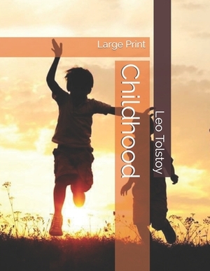 Childhood: Large Print by Leo Tolstoy