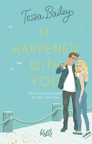It happened with you by Tessa Bailey