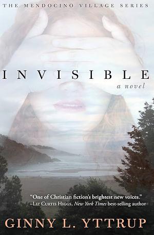 Invisible  by Ginny L. Yttrup