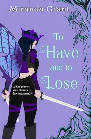 To Have and To Lose by Miranda Grant