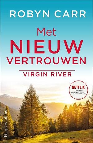 Met nieuw vertrouwen by Robyn Carr