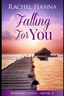 Falling For You by Rachel Hanna
