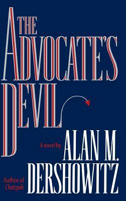 The Advocate's Devil by Alan M. Derchowitz, Alan M. Dershowitz