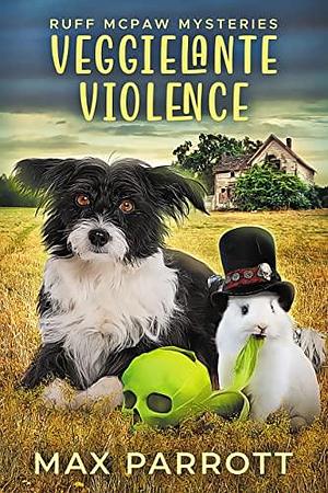 Veggielante Violence: A Cozy Animal Mystery by Max Parrott, Max Parrott