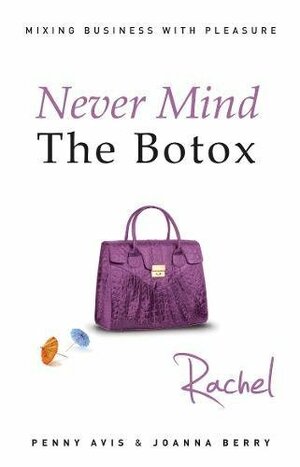 Never Mind The Botox: Rachel by Penny Avis