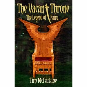 The Vacant Throne: The Legend of Kairu Vol 2 by Tim McFarlane