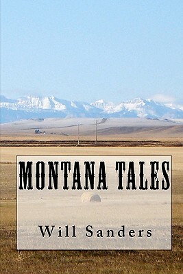 Montana Tales by Will Sanders