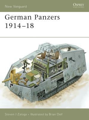 German Panzers 1914-18 by Steven J. Zaloga