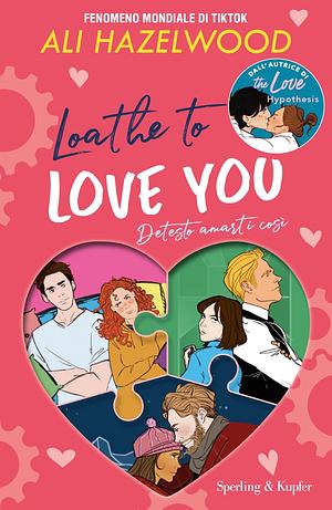 Loathe to Love You: Detesto amarti così by Ali Hazelwood