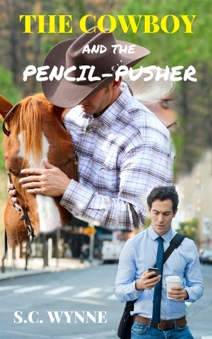 The Cowboy and the Pencil-Pusher by S.C. Wynne