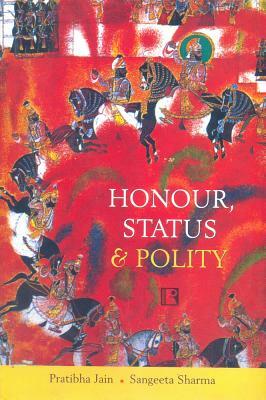 Honour, Status and Polity by Sangeeta Sharma, Pratibha Jain