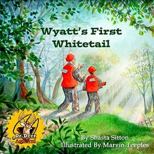 Wyatt's First Whitetail by Marvin Teeples, Shasta Sitton