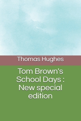 Tom Brown's School Days: New special edition by Thomas Hughes