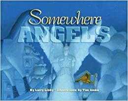 Somewhere Angels by Larry Libby