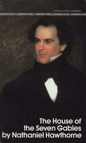 The House of the Seven Gables by Nathaniel Hawthorne