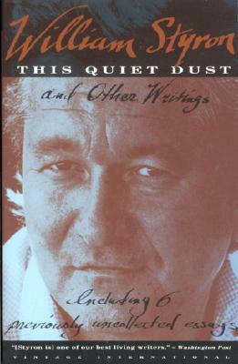 This Quiet Dust: And Other Writings by William Styron