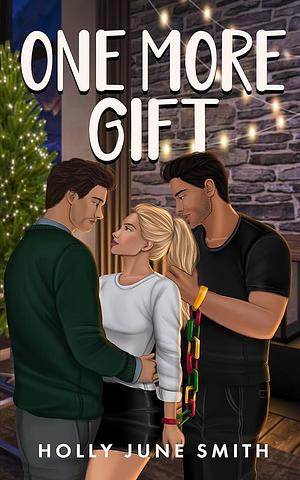 One More Gift: A spicy snowed-in romance by Holly June Smith, Holly June Smith