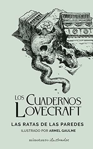 Los Cuadernos Lovecraft nº 03 Las ratas de las paredes: Ilustrado por Armel Gaulme by H.P. Lovecraft