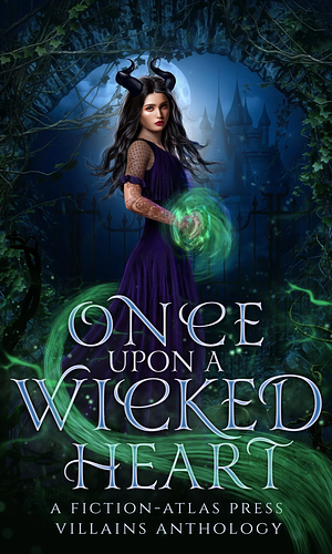 Once Upon A Wicked Heart: A Fiction-Atlas Press Villains Anthology  by C.L. Cannon