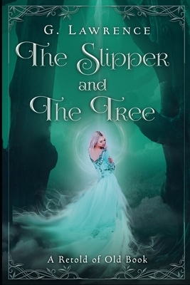 The Slipper and the Tree by G. Lawrence