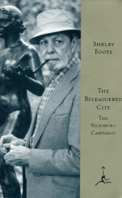 The Beleaguered City: The Vicksburg Campaign, December 1862-July 1863 by Shelby Foote
