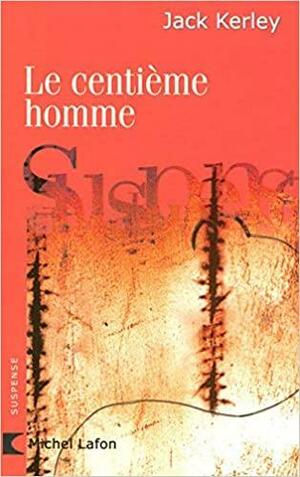 Le centième homme by Jack Kerley