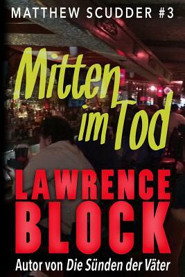 Mitten im Tod by Lawrence Block