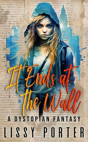 It Ends at The Wall by Lissy Porter