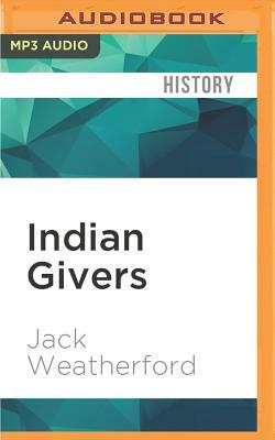 Indian Givers by Jack Weatherford