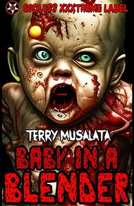 Baby In A Blender by Terry Musalata