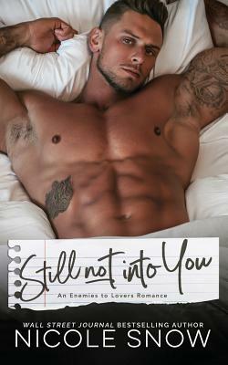 Still Not Into You: An Enemies to Lovers Romance by Nicole Snow