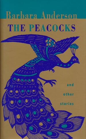 The Peacocks and Other Stories by Barbara Anderson