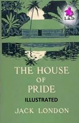 The House of Pride illustrated by Jack London