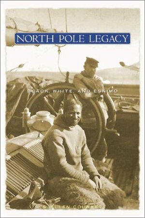 North Pole Legacy: Black, White, and Eskimo by S. Allen Counter