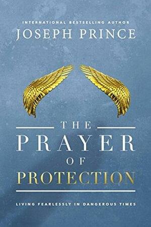 The Prayer of Protection Devotional: Daily Strategies for Living Fearlessly In Dangerous Times by Joseph Prince