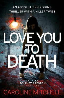Love You To Death by Caroline Mitchell
