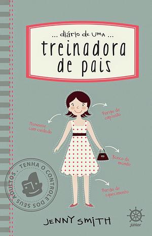 Diário de Uma Treinadora de Pais by Jenny Smith, Alda Lima
