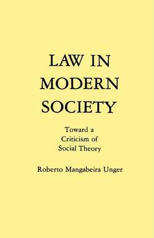 Law in Modern Society by Roberto Mangabeira Unger