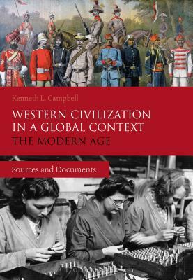 Western Civilization in a Global Context: The Modern Age: Sources and Documents by Kenneth L. Campbell