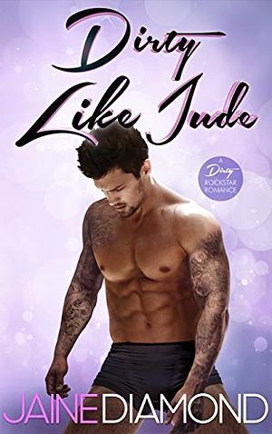 Dirty Like Jude by Jaine Diamond