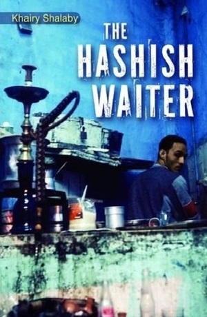 The Hashish Waiter by Adam Talib, Khairy Shalaby