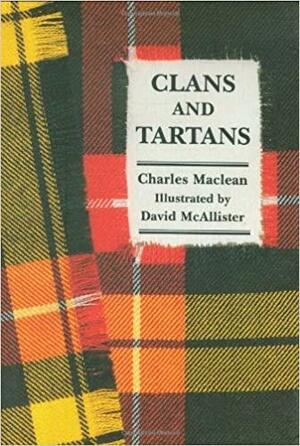 Clans and Tartans by David McAllister, Charles Maclean