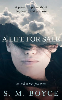 A Life For Sale: a short poem by S.M. Boyce