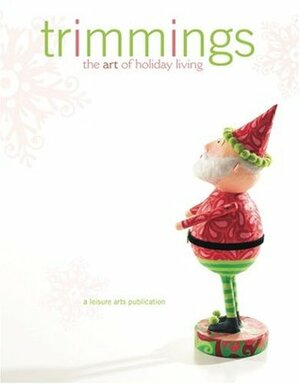 Trimmings: The Art of Holiday Living (Leisure Arts #15955) by Leisure Arts Inc.