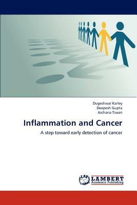 Inflammation and Cancer by Dugeshwar Karley, Deepesh Gupta, Archana Tiwari