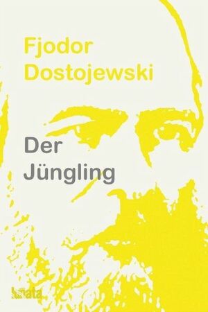 Der Jüngling by Fyodor Dostoevsky, Fyodor Dostoevsky