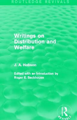 Writings on Distribution and Welfare (Routledge Revivals) by J. A. Hobson