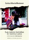 Las raíces torcidas de América Latina (Así Fue) by Carlos Alberto Montaner