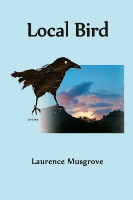 Local Bird by Laurence Musgrove